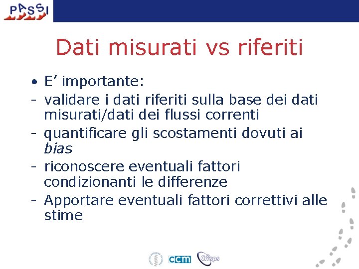 Dati misurati vs riferiti • E’ importante: - validare i dati riferiti sulla base