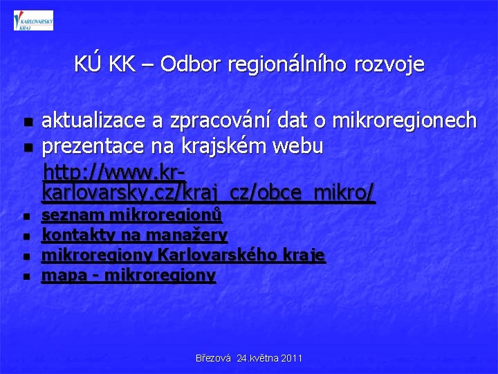 KÚ KK – Odbor regionálního rozvoje aktualizace a zpracování dat o mikroregionech n prezentace