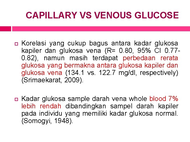 CAPILLARY VS VENOUS GLUCOSE Korelasi yang cukup bagus antara kadar glukosa kapiler dan glukosa