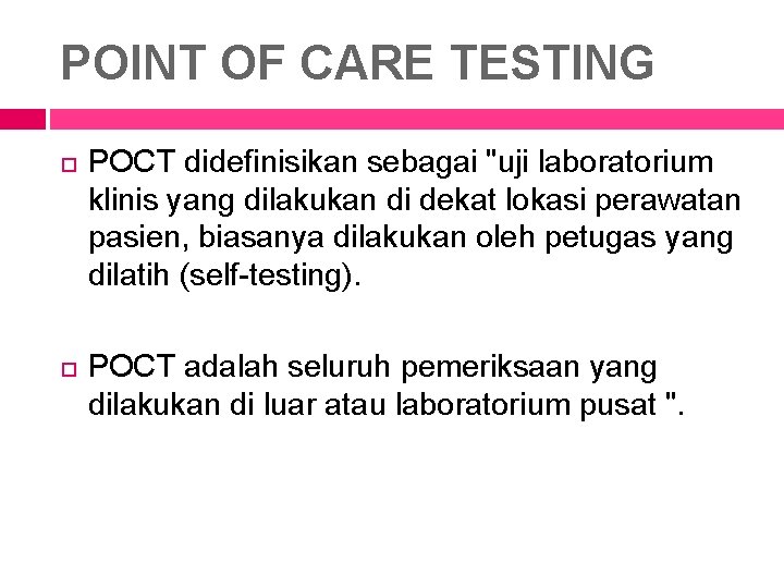 POINT OF CARE TESTING POCT didefinisikan sebagai "uji laboratorium klinis yang dilakukan di dekat