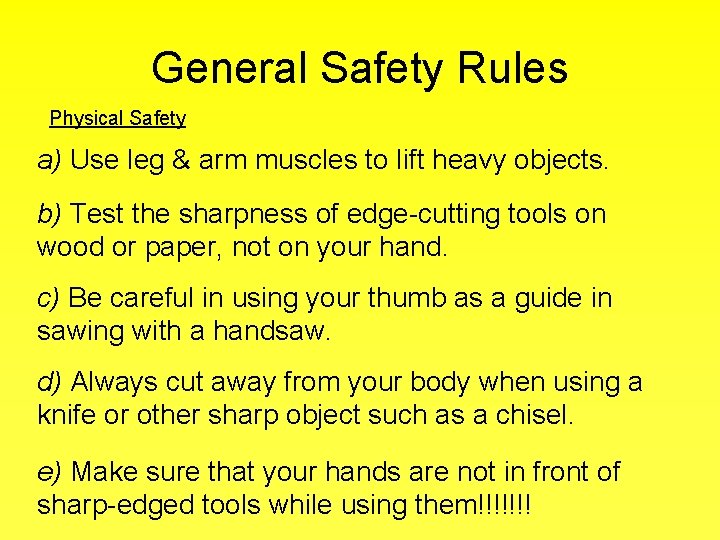 General Safety Rules Physical Safety a) Use leg & arm muscles to lift heavy