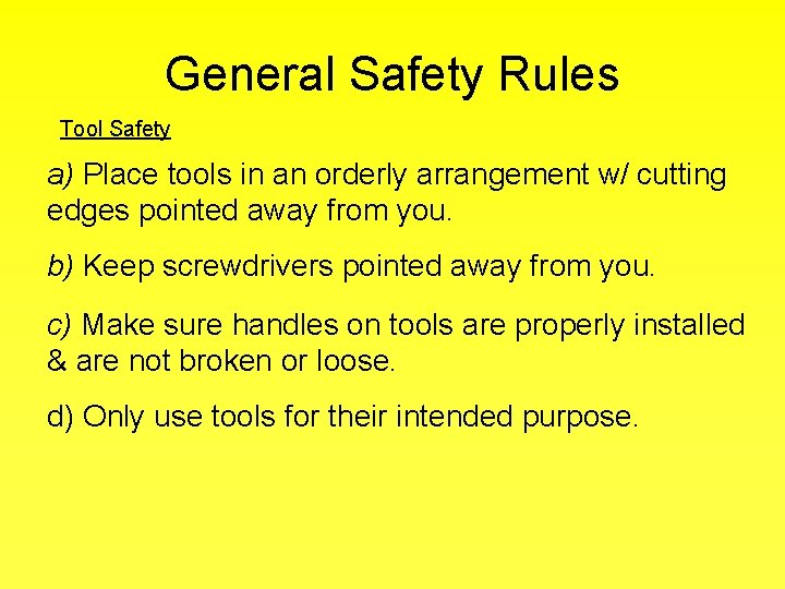 General Safety Rules Tool Safety a) Place tools in an orderly arrangement w/ cutting