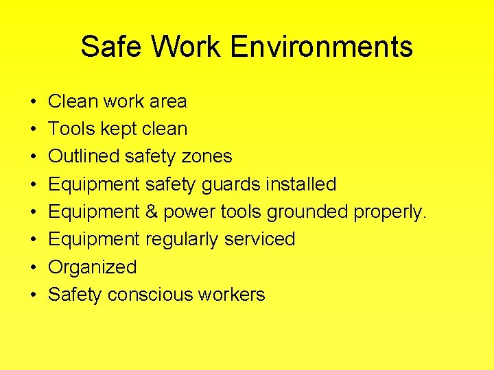 Safe Work Environments • • Clean work area Tools kept clean Outlined safety zones