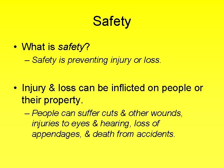 Safety • What is safety? – Safety is preventing injury or loss. • Injury