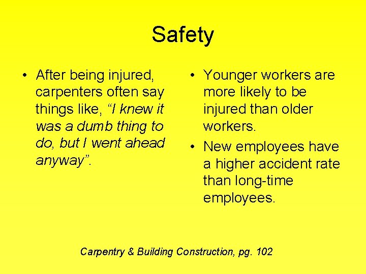 Safety • After being injured, carpenters often say things like, “I knew it was