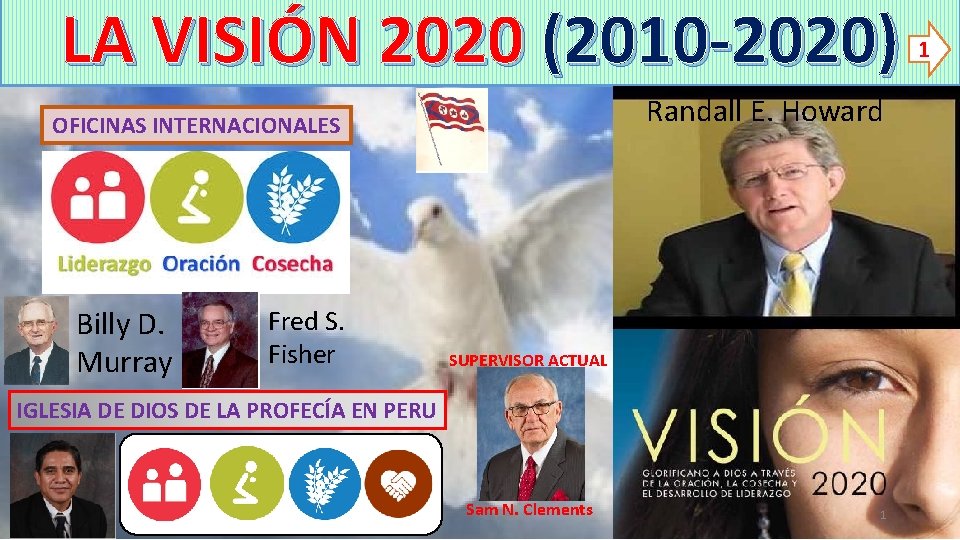 LA VISIÓN 2020 (2010 -2020) Randall E. Howard OFICINAS INTERNACIONALES Billy D. Murray Fred LA VISIÓN 2020 (2010 -2020) Randall E. Howard OFICINAS INTERNACIONALES Billy D. Murray Fred