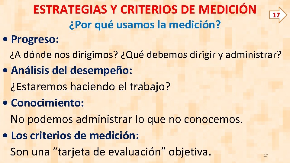 ESTRATEGIAS Y CRITERIOS DE MEDICIÓN • Progreso: 17 ¿Por qué usamos la medición? ¿A