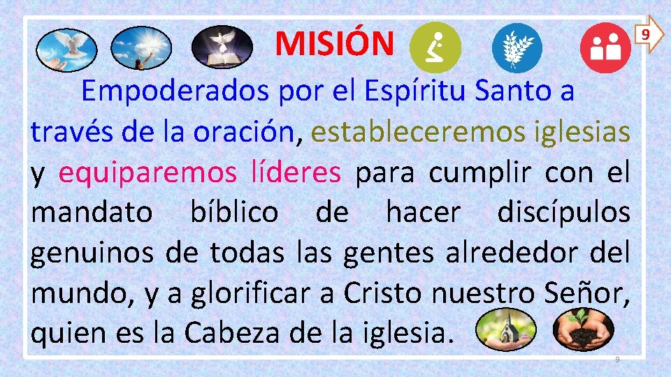 MISIÓN 9 Empoderados por el Espíritu Santo a través de la oración, estableceremos iglesias MISIÓN 9 Empoderados por el Espíritu Santo a través de la oración, estableceremos iglesias