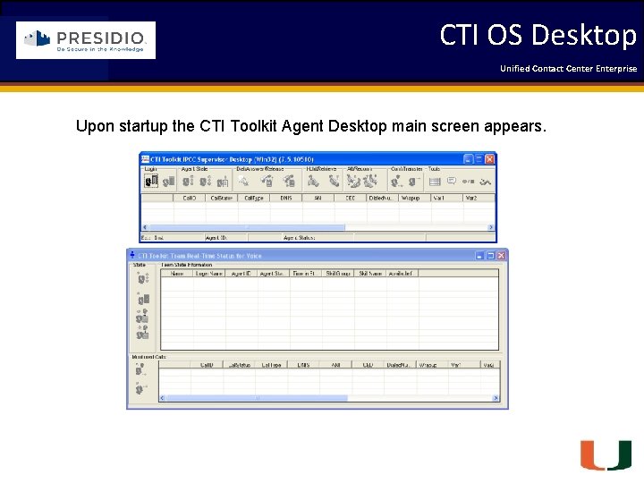 CTI OS Desktop Coleman Technologies Unified Contact 2009 Engineering Center Enterprise Forum Upon startup