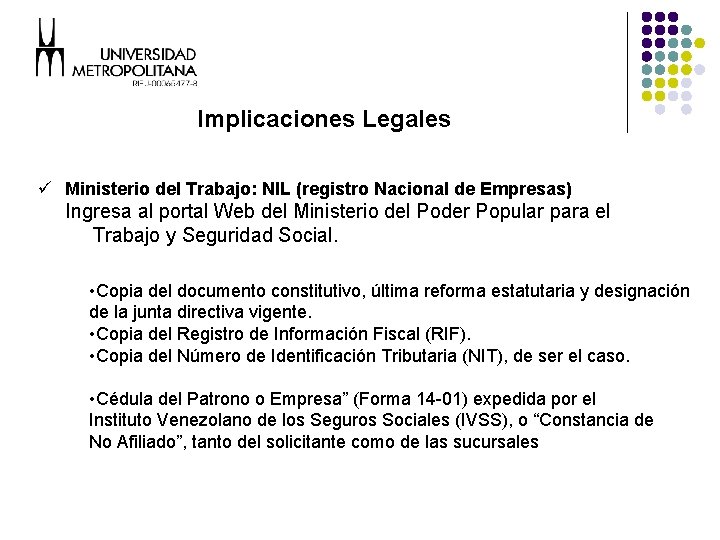 Implicaciones Legales ü Ministerio del Trabajo: NIL (registro Nacional de Empresas) Ingresa al portal