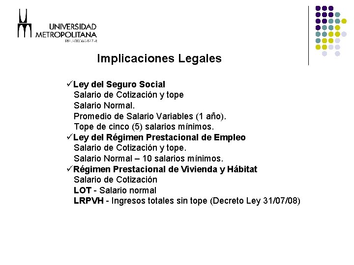 Implicaciones Legales üLey del Seguro Social Salario de Cotización y tope Salario Normal. Promedio