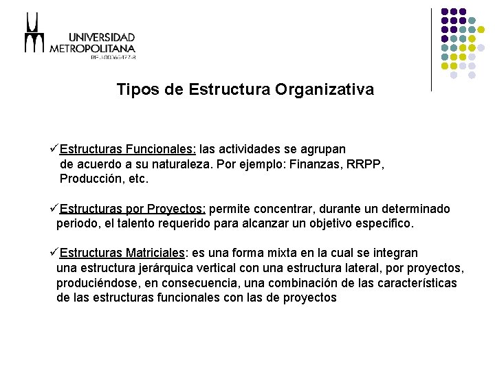 Tipos de Estructura Organizativa üEstructuras Funcionales: las actividades se agrupan de acuerdo a su