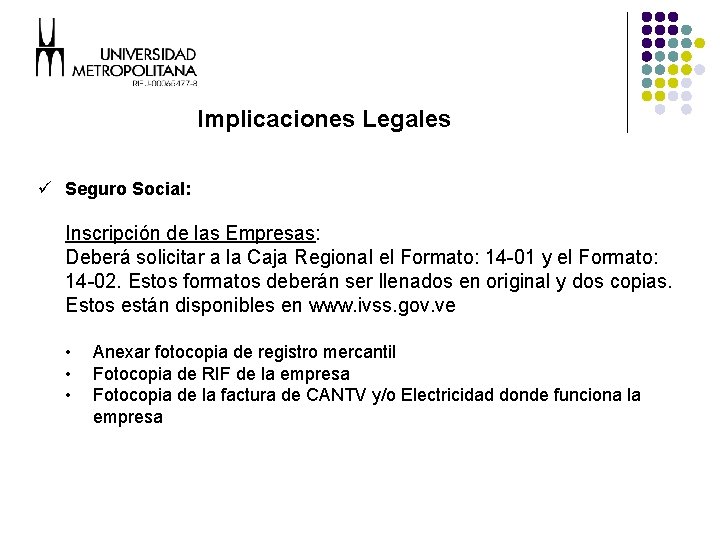 Implicaciones Legales ü Seguro Social: Inscripción de las Empresas: Deberá solicitar a la Caja