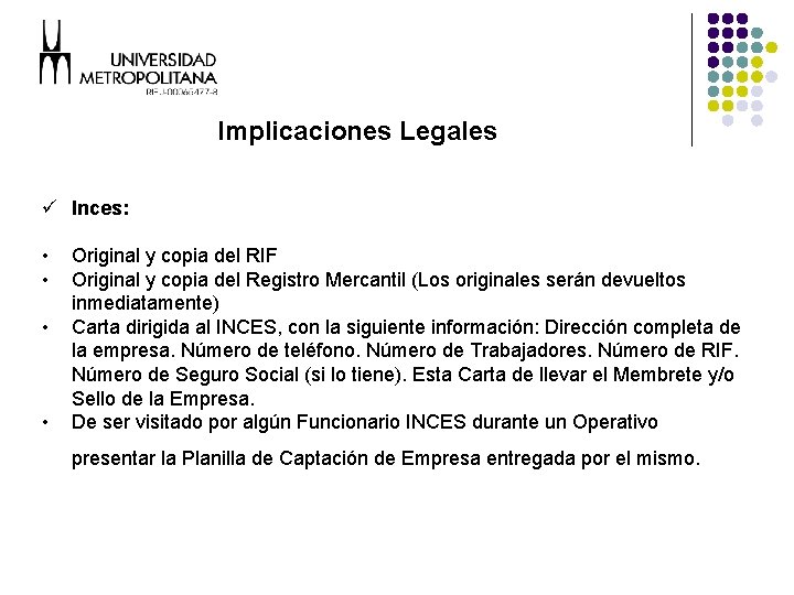 Implicaciones Legales ü Inces: • • Original y copia del RIF Original y copia