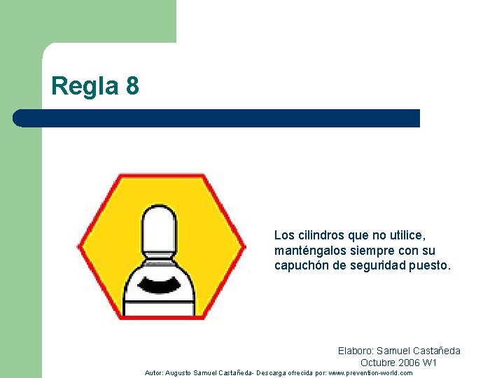 Regla 8 Los cilindros que no utilice, manténgalos siempre con su capuchón de seguridad