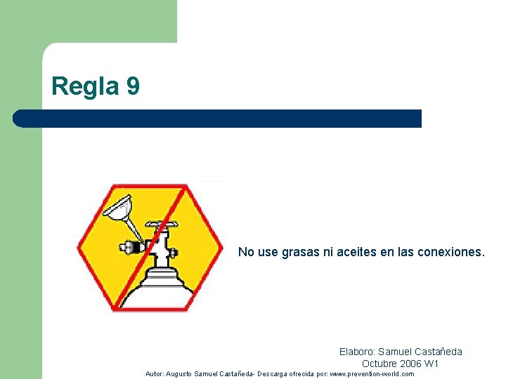 Regla 9 No use grasas ni aceites en las conexiones. Elaboro: Samuel Castañeda Octubre