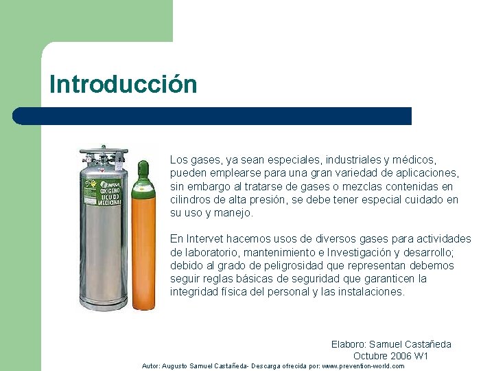 Introducción Los gases, ya sean especiales, industriales y médicos, pueden emplearse para una gran