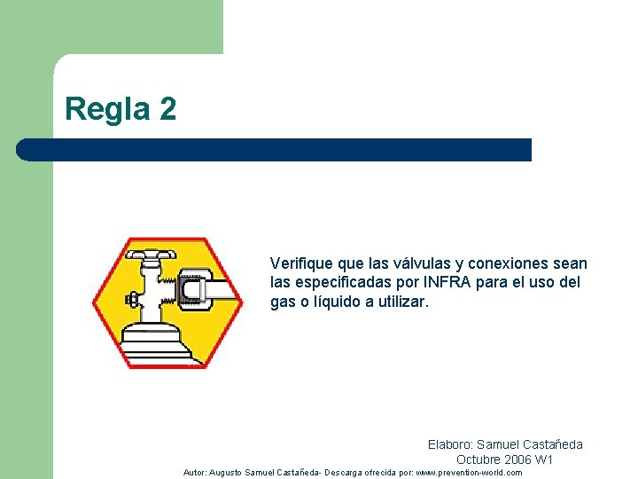 Regla 2 Verifique las válvulas y conexiones sean las especificadas por INFRA para el