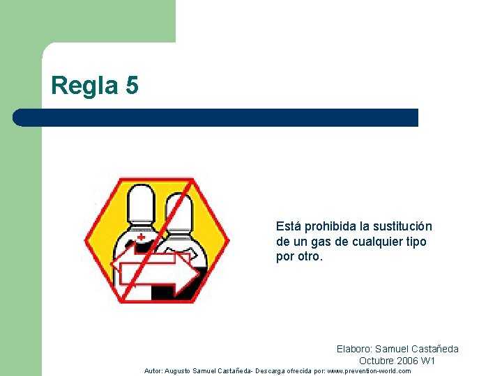 Regla 5 Está prohibida la sustitución de un gas de cualquier tipo por otro.