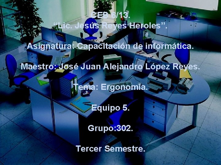 CEB 6/13. “Lic. Jesús Reyes Heroles”. Asignatura: Capacitación de informática. Maestro: José Juan Alejandro