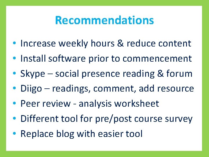 Recommendations • • Increase weekly hours & reduce content Install software prior to commencement