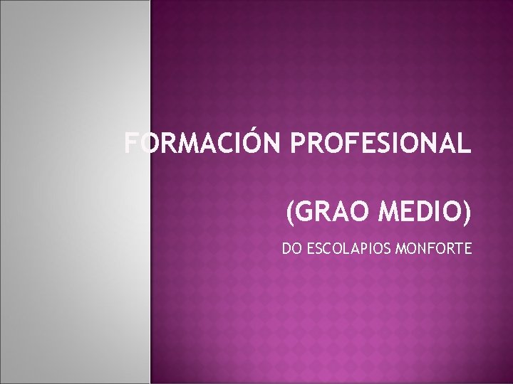 FORMACIÓN PROFESIONAL (GRAO MEDIO) DO ESCOLAPIOS MONFORTE 