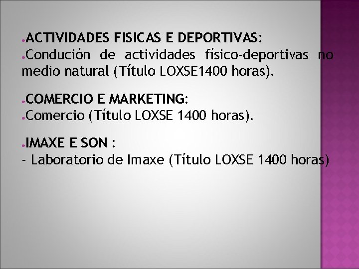 ACTIVIDADES FISICAS E DEPORTIVAS: ●Condución de actividades físico-deportivas no medio natural (Título LOXSE 1400