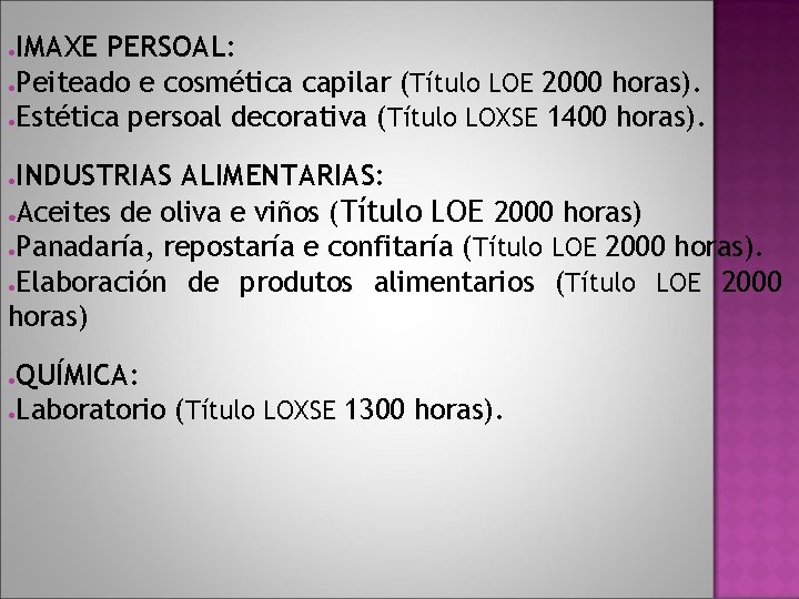 IMAXE PERSOAL: ●Peiteado e cosmética capilar (Título LOE 2000 horas). ●Estética persoal decorativa (Título