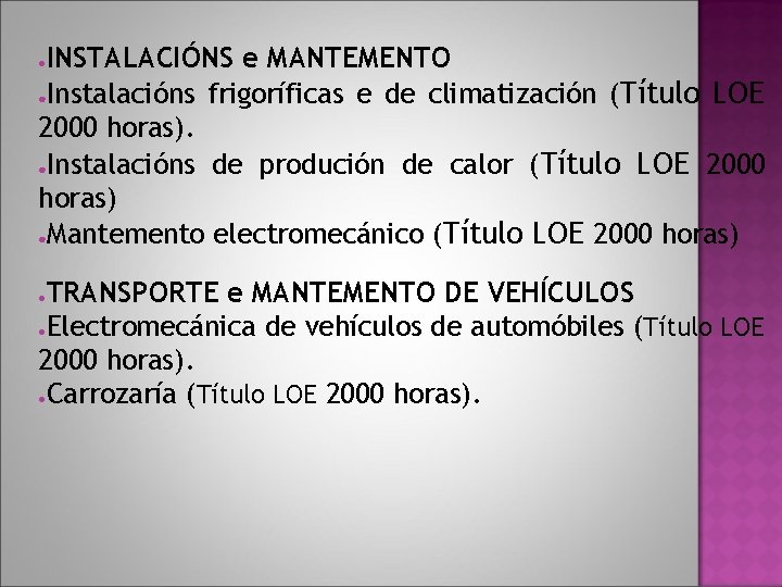 INSTALACIÓNS e MANTEMENTO ●Instalacións frigoríficas e de climatización (Título LOE 2000 horas). ●Instalacións de