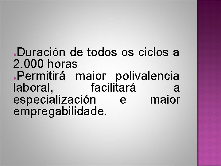 Duración de todos os ciclos a 2. 000 horas ●Permitirá maior polivalencia laboral, facilitará