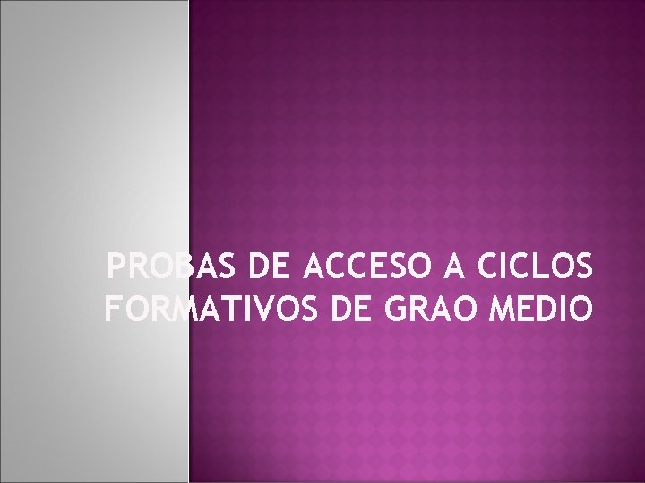 PROBAS DE ACCESO A CICLOS FORMATIVOS DE GRAO MEDIO 