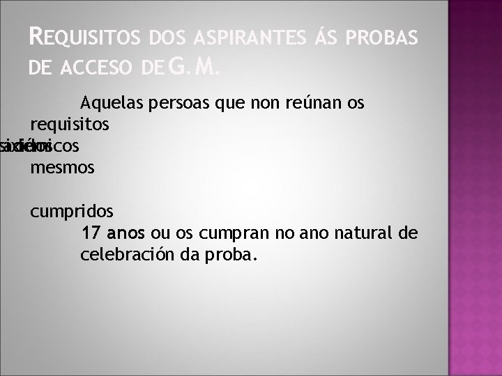 REQUISITOS DOS ASPIRANTES ÁS PROBAS DE ACCESO DE G. M. Aquelas persoas que non