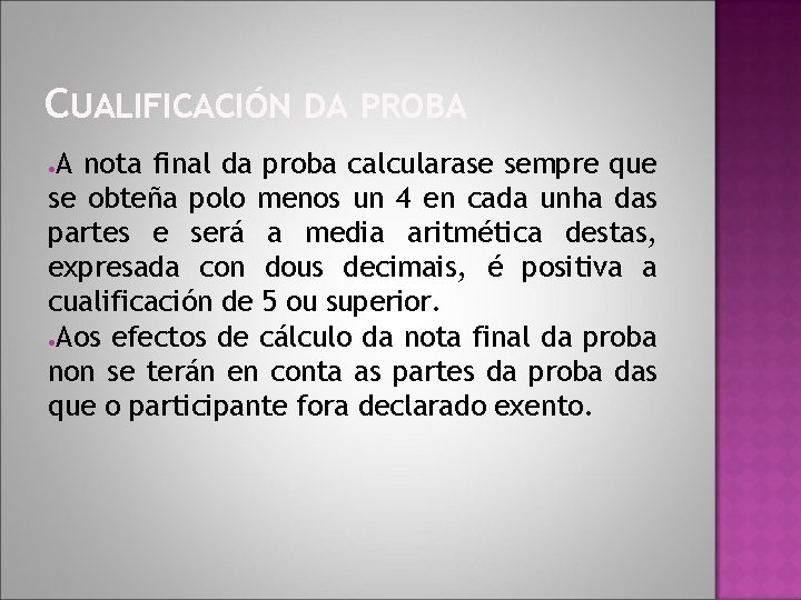 CUALIFICACIÓN DA PROBA A nota final da proba calcularase sempre que se obteña polo