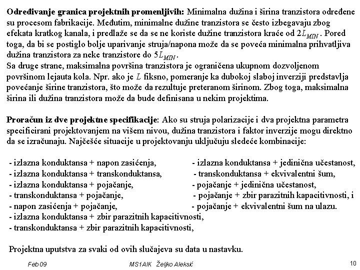 Određivanje granica projektnih promenljivih: Minimalna dužina i širina tranzistora određene su procesom fabrikacije. Međutim,