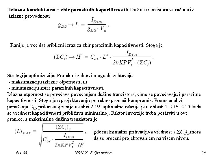 Izlazna konduktansa + zbir parazitnih kapacitivnosti: Dužina tranzistora se računa iz izlazne provodnosti Ranije