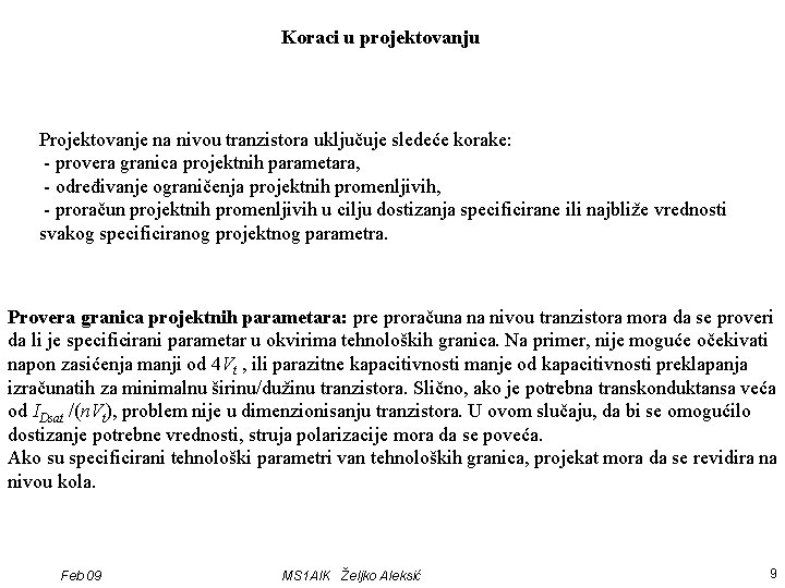 Koraci u projektovanju Projektovanje na nivou tranzistora uključuje sledeće korake: - provera granica projektnih