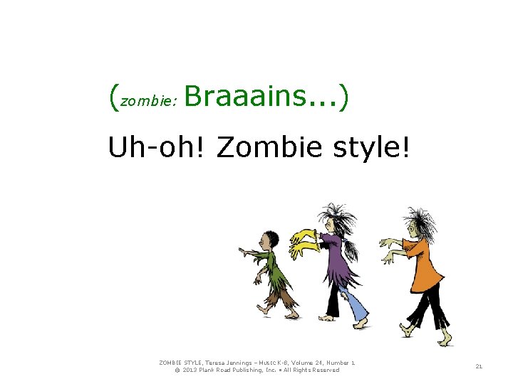 (zombie: Braaains. . . ) Uh-oh! Zombie style! ZOMBIE STYLE, Teresa Jennings – MUSIC