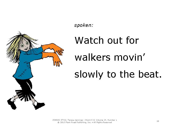 spoken: Watch out for walkers movin’ slowly to the beat. ZOMBIE STYLE, Teresa Jennings