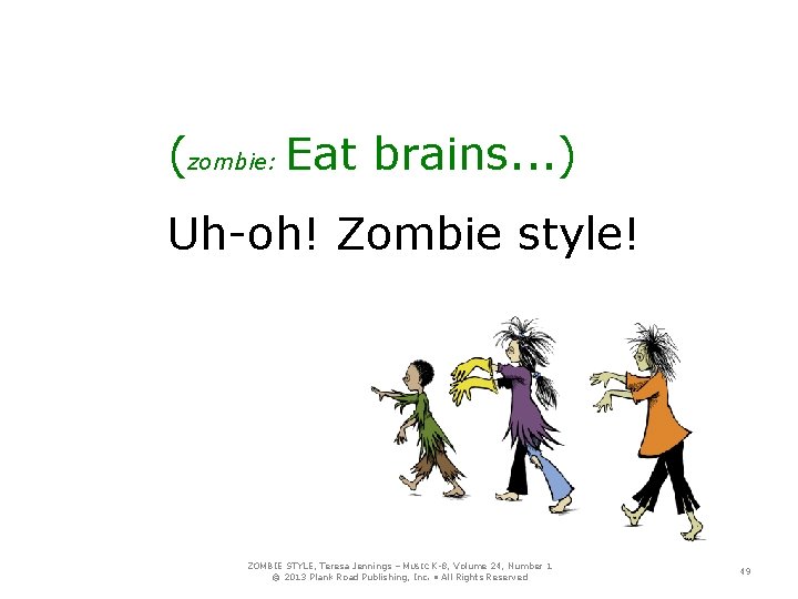 (zombie: Eat brains. . . ) Uh-oh! Zombie style! ZOMBIE STYLE, Teresa Jennings –