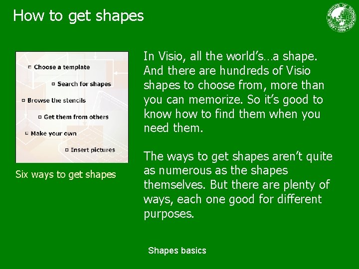 How to get shapes In Visio, all the world’s…a shape. And there are hundreds