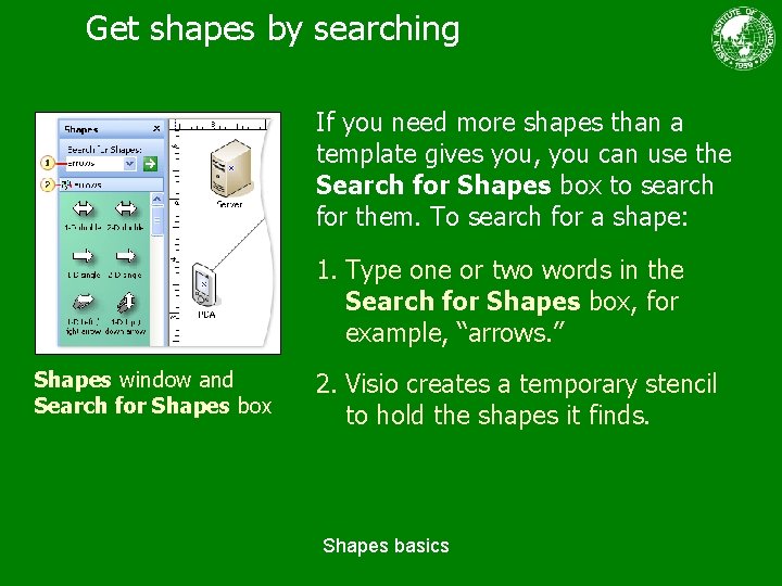Get shapes by searching If you need more shapes than a template gives you,