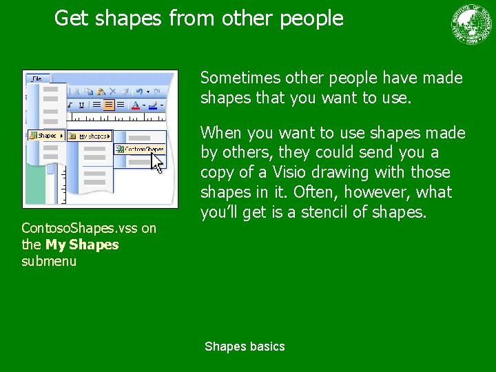 Get shapes from other people Sometimes other people have made shapes that you want