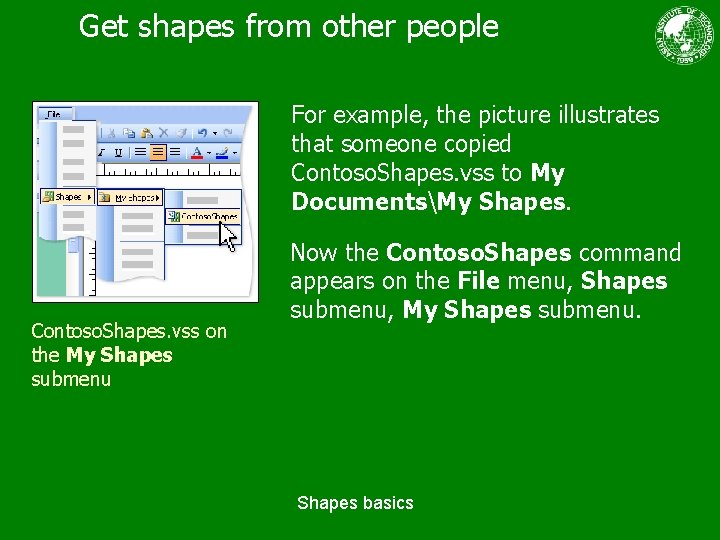 Get shapes from other people For example, the picture illustrates that someone copied Contoso.