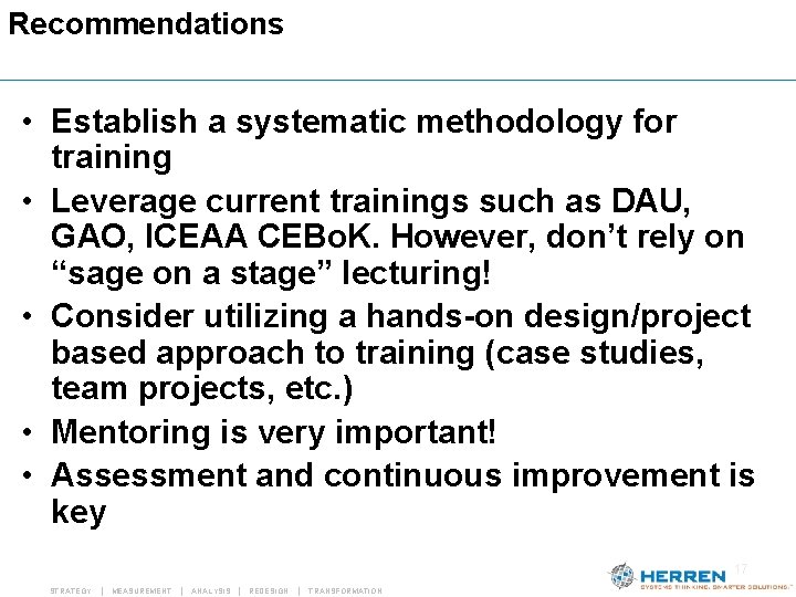 Recommendations • Establish a systematic methodology for training • Leverage current trainings such as Recommendations • Establish a systematic methodology for training • Leverage current trainings such as
