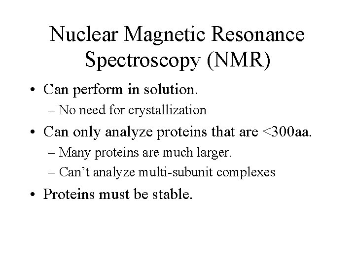 Nuclear Magnetic Resonance Spectroscopy (NMR) • Can perform in solution. – No need for