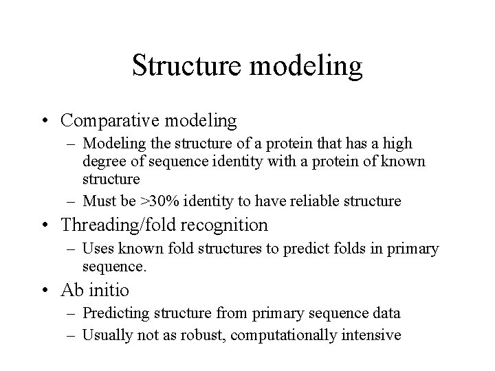 Structure modeling • Comparative modeling – Modeling the structure of a protein that has
