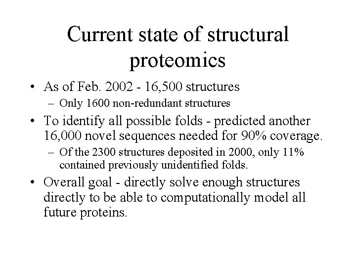 Current state of structural proteomics • As of Feb. 2002 - 16, 500 structures