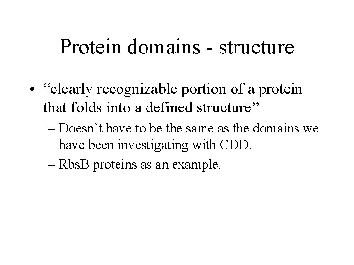 Protein domains - structure • “clearly recognizable portion of a protein that folds into