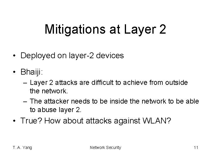 Mitigations at Layer 2 • Deployed on layer-2 devices • Bhaiji: – Layer 2