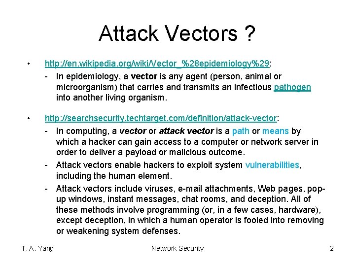 Attack Vectors ? • http: //en. wikipedia. org/wiki/Vector_%28 epidemiology%29: - In epidemiology, a vector